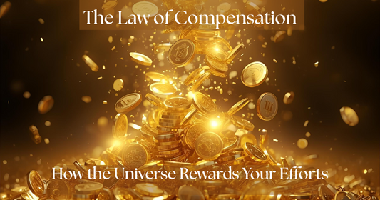 The Law of Compensation:  How the Universe Rewards Your Efforts