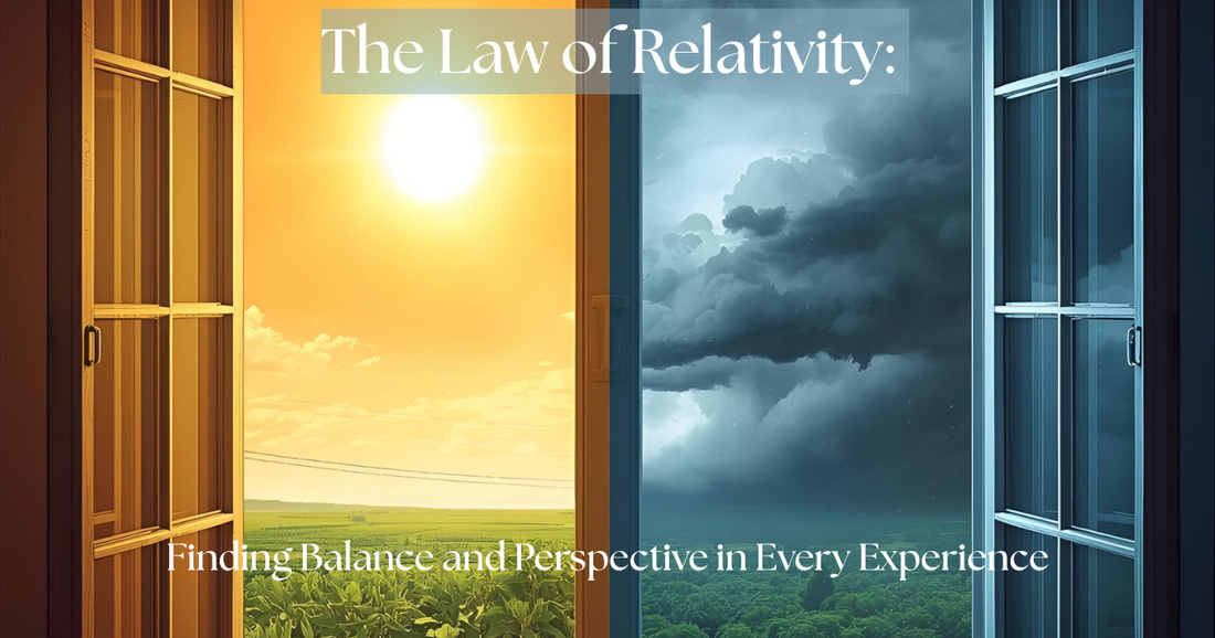 The Law of Relativity:  Finding Balance and Perspective in Every Experience